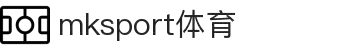 MK(体育科技有限公司)体育·官方网站